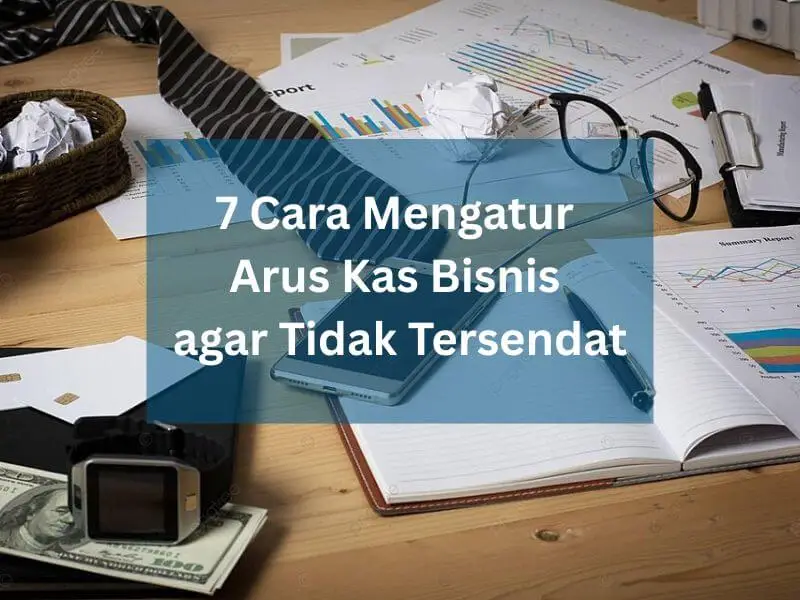 7-Cara-Mengatur-Arus-Kas-Bisnis-agar-Tidak-Tersendat