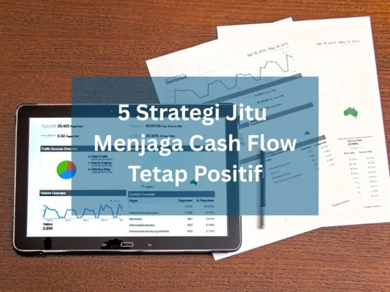 5 Strategi Jitu Menjaga Cash Flow Tetap Positif
