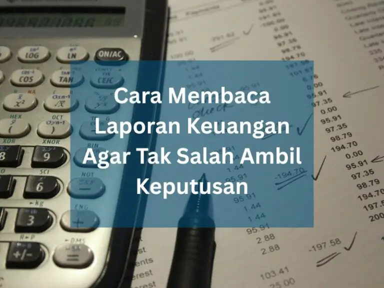 Cara Membaca Laporan Keuangan Agar Tak Salah Ambil Keputusan