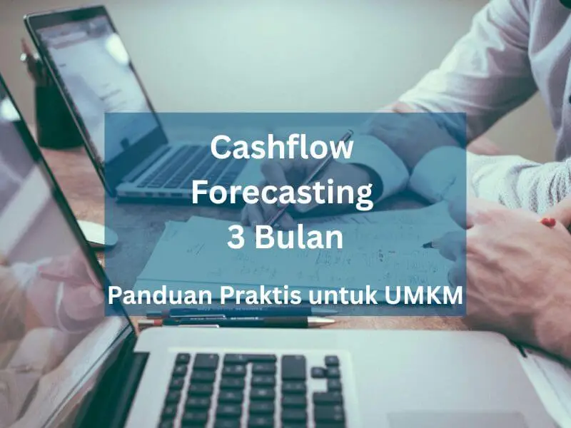 Cashflow Forecasting 3 Bulan Panduan Praktis untuk UMKM