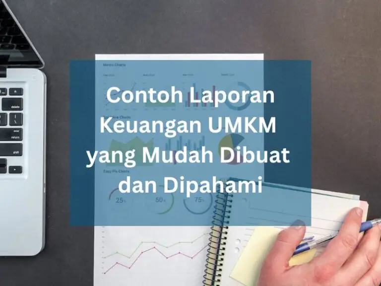Contoh Laporan Keuangan UMKM yang Mudah Dibuat dan Dipahami