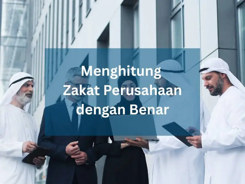 Menghitung Zakat Perusahaan dengan Benar