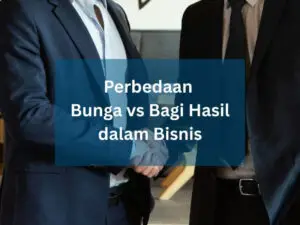 Perbedaan Bunga vs Bagi Hasil dalam Bisnis