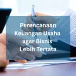 Perencanaan Keuangan Usaha agar Bisnis Lebih Tertata