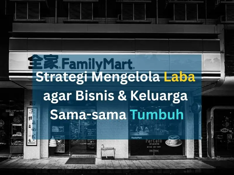 Strategi Mengelola Laba agar Bisnis dan Keluarga Sama-sama Tumbuh