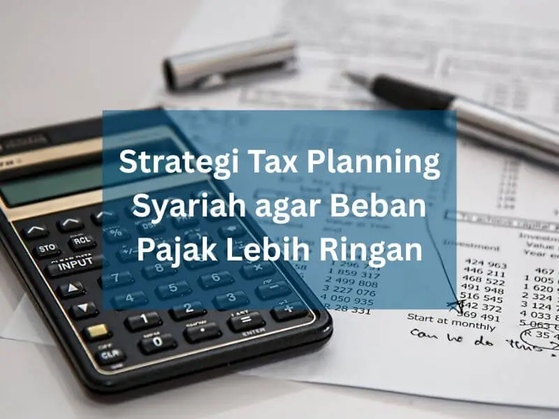 Strategi Tax Planning Syariah agar Beban Pajak Lebih Ringan